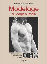 Modelage du corps humain. Plans et techniques de construction en argile