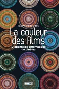 La couleur des films : dictionnaire chromatique du cinéma