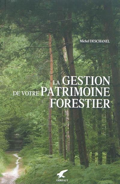 La gestion de votre patrimoine forestier