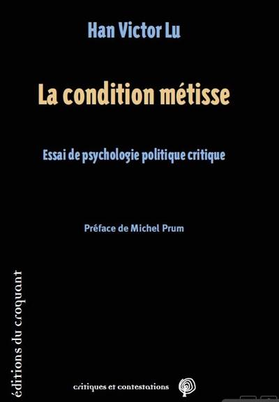 La condition métisse : essai de psychologie politique critique