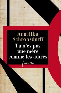 Tu n'es pas une mère comme les autres : histoire d'une femme passionnée : récit