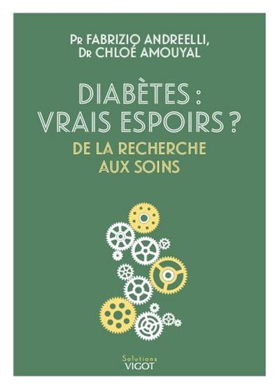 Diabètes : vrais espoirs ? : de la recherche aux soins