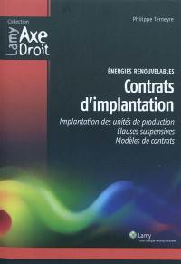 Energies renouvelables, contrats d'implantation : implantation des unités de production, clauses suspensives, modèles de contrats