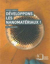 Développons les nanomatériaux ! : fabrication, opportunités et gestion du risque