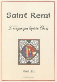 Saint Remi : l'évêque qui baptisa Clovis