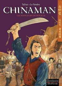 Chinaman. Vol. 4. Les mangeurs de rouille