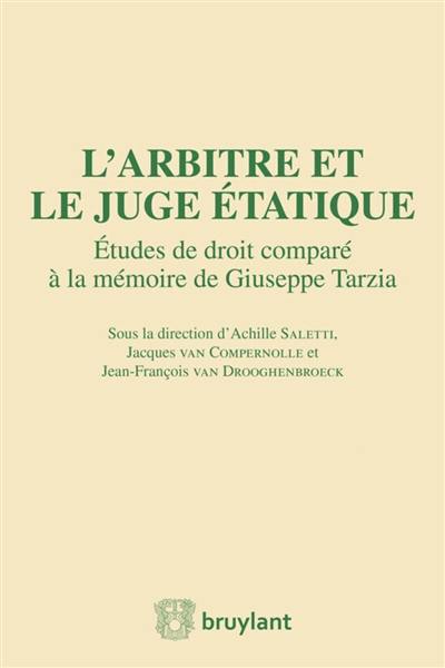 L'arbitre et le juge étatique : études de droit comparé à la mémoire de Giuseppe Tarzia