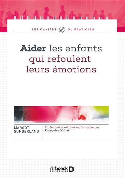 Aider les enfants qui refoulent leurs émotions