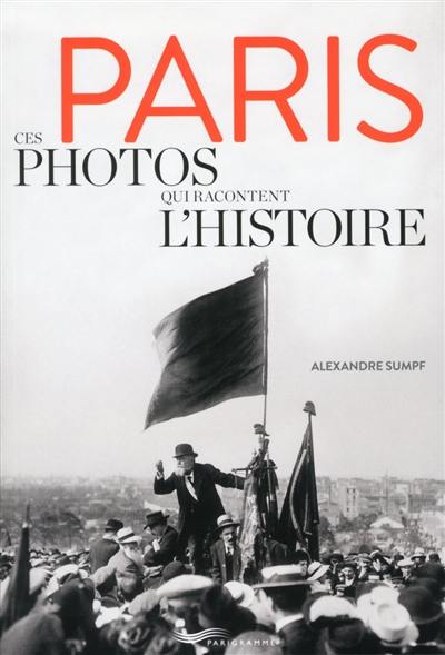 Paris, ces photos qui racontent l'histoire