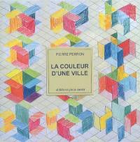 La couleur d'une ville : peintures, dessins, humeurs (1950-2006)