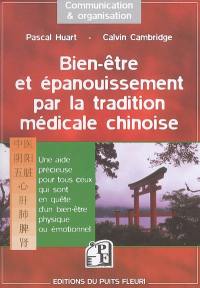 Bien-être et épanouissement par la tradition médicale chinoise : une aide précieuse pour tous ceux qui sont en quête d'un bien-être physique ou émotionnel