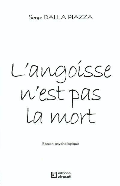 L'angoisse n'est pas la mort : roman psychologique