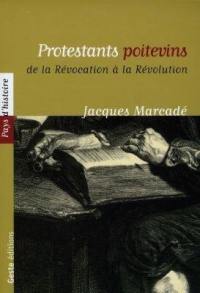 Protestants poitevins : de la Révocation à la Révolution