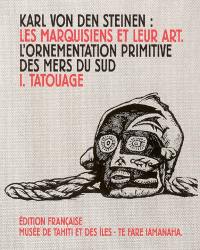 Les Marquisiens et leur art : l'ornementation primitive des mers du Sud. Vol. 1. Tatouage