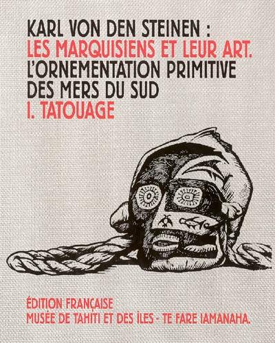 Les Marquisiens et leur art : l'ornementation primitive des mers du Sud. Vol. 1. Tatouage