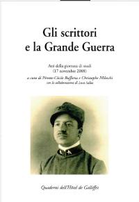 Gli scrittori e la Grande guerra : atti della giornata di studi, 17 novembre 2008