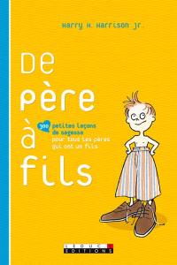 De père à fils : 300 petites leçons de sagesse pour tous les pères qui ont un fils