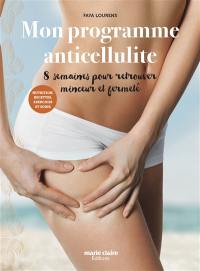 Mon programme anticellulite : 8 semaines pour retrouver minceur et fermeté