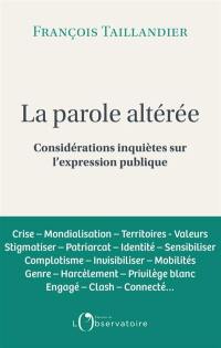 La parole altérée : considérations inquiètes sur l'expression publique