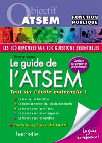 Le guide de l'ATSEM : tout sur l'école maternelle ! : candidats aux concours et professionnels