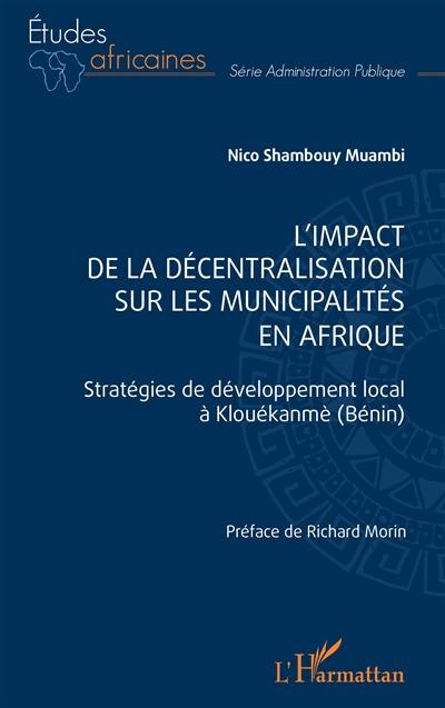 L'impact de la décentralisation sur les municipalités en Afrique : stratégies de développement local à Klouékanmè (Bénin)