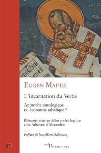 L'incarnation du Verbe : approche ontologique ou économie salvifique ? : éléments pour un débat sotériologique chez Athanase d'Alexandrie