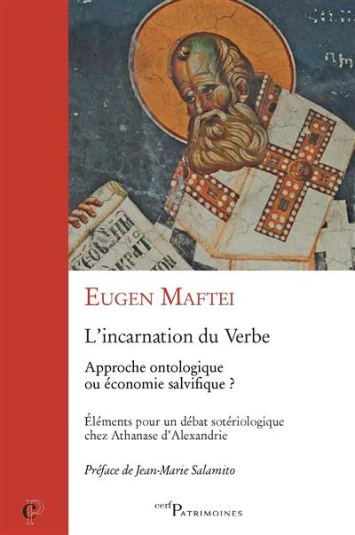 L'incarnation du Verbe : approche ontologique ou économie salvifique ? : éléments pour un débat sotériologique chez Athanase d'Alexandrie