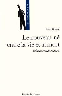 Le nouveau-né entre la vie et la mort : éthique et réanimation