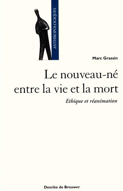 Le nouveau-né entre la vie et la mort : éthique et réanimation