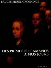 Des primitifs flamands à nos jours : Bruges, musée de Groeninge