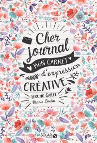 Cher journal : mon carnet d'expression créative