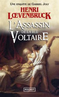 Une nouvelle enquête de Gabriel Joly. L'assassin de la rue Voltaire