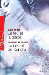 Le feu et la glace. Le secret de Kendra