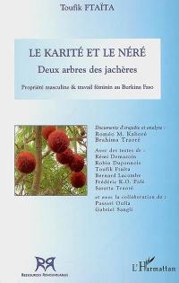 Le karité & le néré, deux arbres des jachères : propriété masculine & travail féminin au Burkina Faso