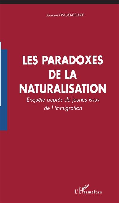 Les paradoxes de la naturalisation : enquête auprès de jeunes issus de l'immigration