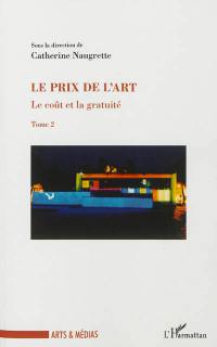 Le coût et la gratuité. Vol. 2. Le prix de l'art