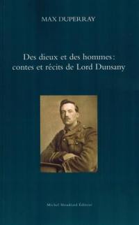 Des dieux et des hommes : contes et récits de Lord Dunsany