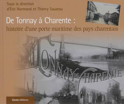 Se souvenir de Tonnay-Charente : de Tonnay à Charente, histoire d'une porte maritime des pays charentais