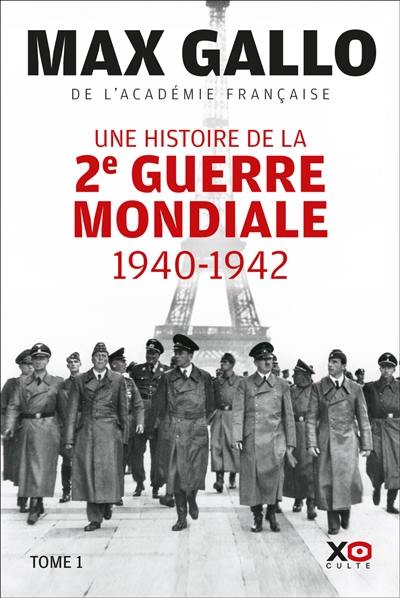 Une histoire de la Deuxième Guerre mondiale : récit. Vol. 1. 1940-1942