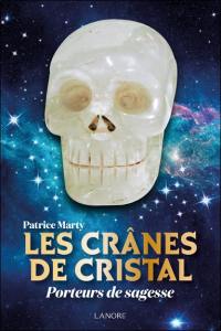 Les crânes de cristal : porteurs de sagesse