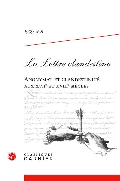 Lettre clandestine (La), n° 8. Anonymat et clandestinité aux XVIIe et XVIIIe siècles