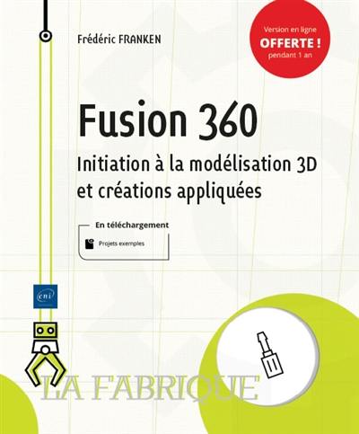 Fusion 360 : initiation à la modélisation 3D et créations appliquées