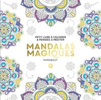 Mandalas magiques : petit livre à colorier & pensées à méditer