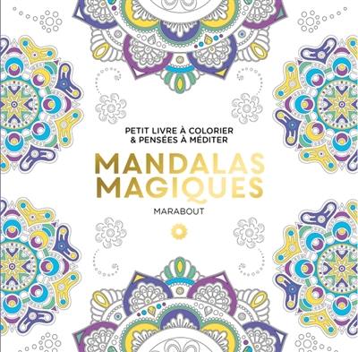 Mandalas magiques : petit livre à colorier & pensées à méditer