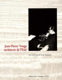 Jean-Pierre Vouga : architecte de l'Etat