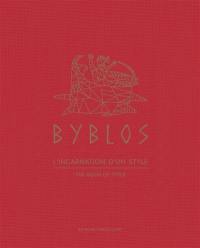 Byblos : l'incarnation d'un style. Byblos : the book of style