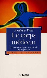 Le corps médecin : comment développer son potentiel d'autoguérison