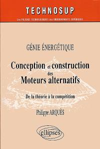 Conception et construction des moteurs alternatifs : de la théorie à la compétition, génie énergétique