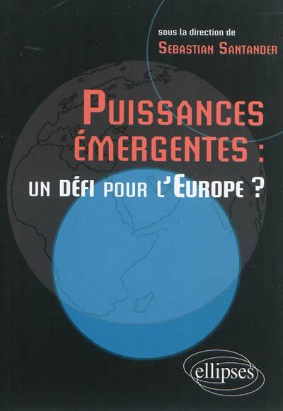 Puissances émergentes : un défi pour l'Europe ?