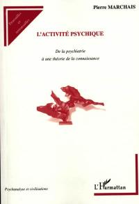 L'activité psychique : de la psychiatrie à une théorie de la connaissance